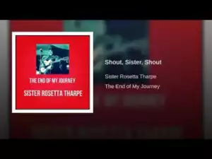 Sister Rosetta Tharpe - Shout, Sister, Shout